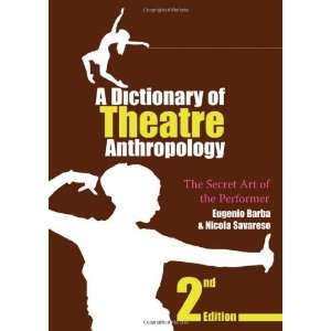  A Dictionary of Theatre Anthropology The Secret Art of 