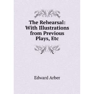    With Illustrations from Previous Plays, Etc Edward Arber Books