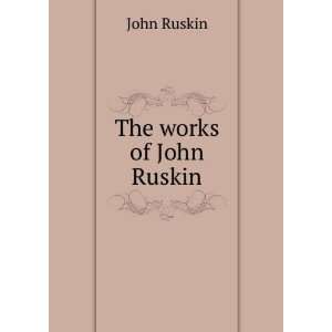  The Works of John Ruskin, Volumes 2 3 John Ruskin Books