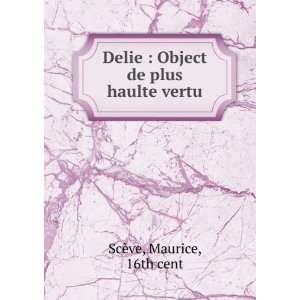  Delie  Object de plus haulte vertu Maurice, 16th cent 