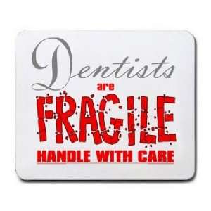  Dentists are FRAGILE handle with care Mousepad Office 