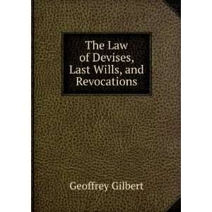  The Law of Devises, Last Wills, and Revocations Geoffrey 