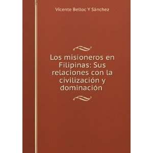   civilizaciÃ³n y dominaciÃ³n . Vicente Belloc Y SÃ¡nchez Books