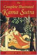   The Complete Illustrated Kama Sutra by Lance Dane 