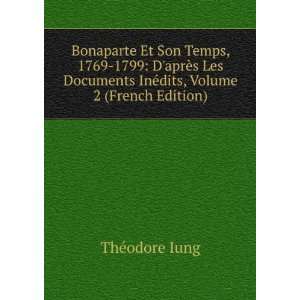 Bonaparte Et Son Temps, 1769 1799 DaprÃ¨s Les 