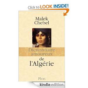 Dictionnaire amoureux de lAlgérie (French Edition) Malek CHEBEL 