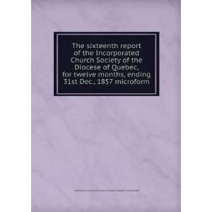 The sixteenth report of the Incorporated Church Society of the Diocese 