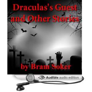  Draculas Guest and Other Stories (Audible Audio Edition) Bram 