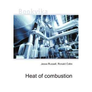  Heat of combustion Ronald Cohn Jesse Russell Books