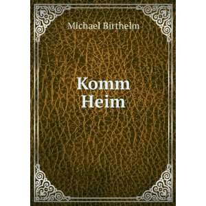  Komm Heim Michael Birthelm Books