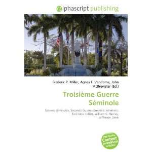    Troisième Guerre Séminole (French Edition) (9786132711212) Books