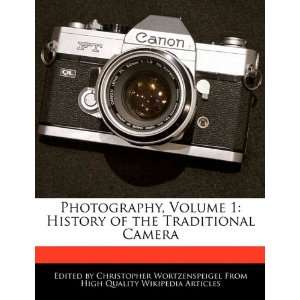  Photography, Volume 1 History of the Traditional Camera 