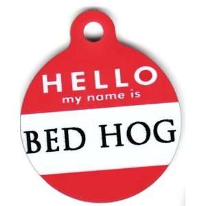  Round Hello My Name Is Bed Hog Pet Tags Direct Id Tag for 