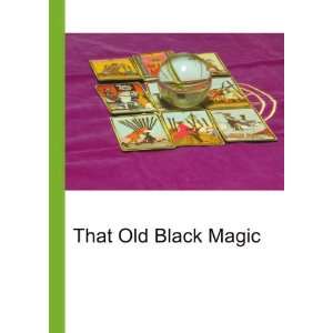  That Old Black Magic Ronald Cohn Jesse Russell Books