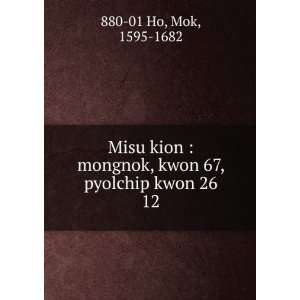  Misu kion  mongnok, kwon 67, pyolchip kwon 26. 12 Mok 