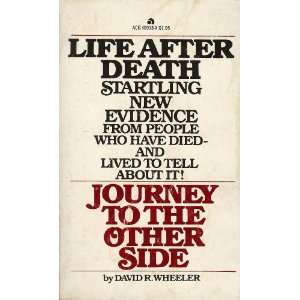   Journey to the Other Side Life After Death David R. Wheeler Books
