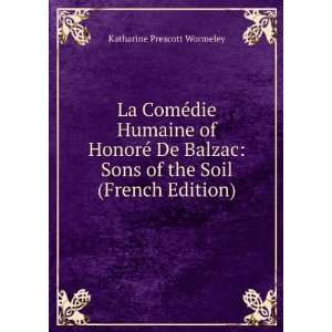 La ComÃ©die Humaine of HonorÃ© De Balzac Sons of the Soil (French 