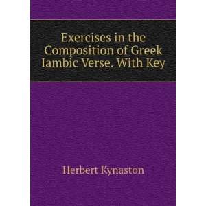   Composition of Greek Iambic Verse. With Key Herbert Kynaston Books