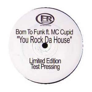   YOU ROCK DA HOUSE (IAN CAREY REMIX) BORN TO FUNK FT MC CUPID Music
