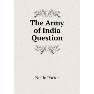  The Army of India Question Neale Porter Books