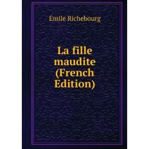  La fille maudite (French Edition) Ã?mile Richebourg 