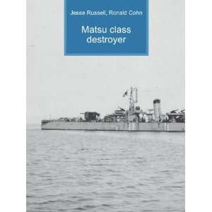  Matsu class destroyer Ronald Cohn Jesse Russell Books
