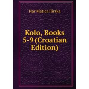   , Books 5 9 (Croatian Edition) Nar Matica Ilirska  Books
