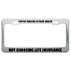   Order Not Choosing Life Insurance Metal License Plate Frame Tag Holder