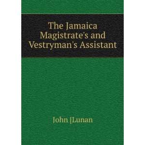  The Jamaica Magistrates and Vestrymans Assistant John 