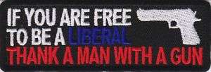 Free To Be Liberal Thank A Man With Gun NEW Biker Patch  