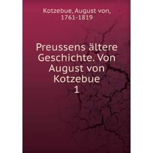  Preussens Ã¤ltere Geschichte. Von August von Kotzebue. 1 
