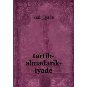  tartib almadarik iyade kadi_iyade Books