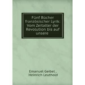   Revolution bis auf unsere . Heinrich Leuthold Emanuel Geibel  Books