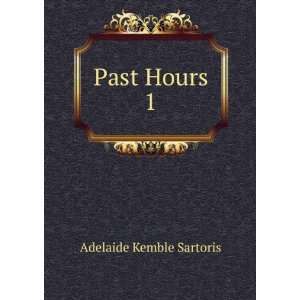  Past Hours. 1 Adelaide Kemble Sartoris Books