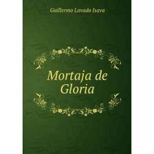  Mortaja de Gloria Guillermo Lavado Isava Books