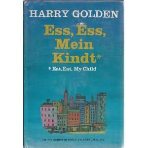  Ess, Ess, Mein Kindt (East, Eat, My Child) Harry Golden 