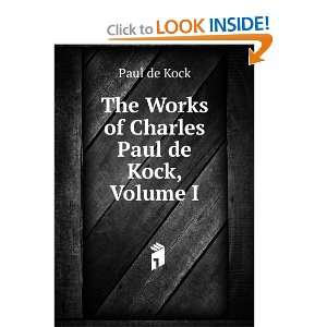   of Charles Paul de Kock, Volume I Paul de Kock  Books