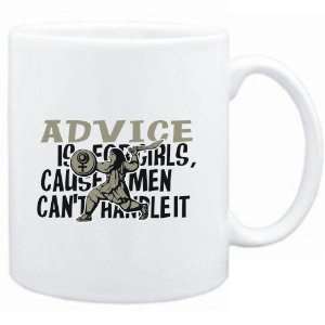  Mug White  Advice is for girls, cause men cant handle it 