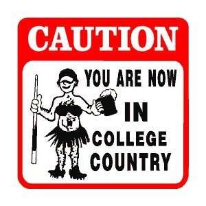  CAUTION COLLEGE COUNTRY joke beer party sign