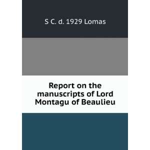   the manuscripts of Lord Montagu of Beaulieu S C. d. 1929 Lomas Books