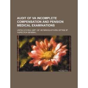  Audit of VA incomplete compensation and pension medical 