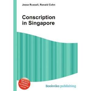  Conscription in Singapore Ronald Cohn Jesse Russell 