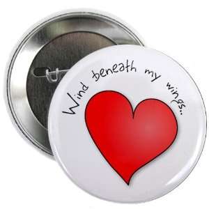  WIND BENEATH MY WINGS Mothers Day 2.25 Pinback Button 
