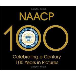  NAACP Celebrating a Century 100 Years in Pictures 