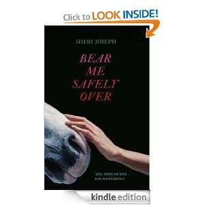 Bear Me Safely Over Sheri Joseph  Kindle Store