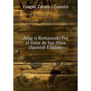   el Valor de Sus Hijos (Spanish Edition) Gaspar Zavala y Zamora Books