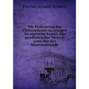   zunaÌ?chst fuÌ?r Missionsfreunde Johann Erhardt Fischer Books