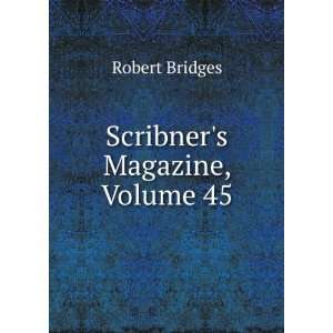 Scribners Magazine, Volume 45 Robert Bridges Books