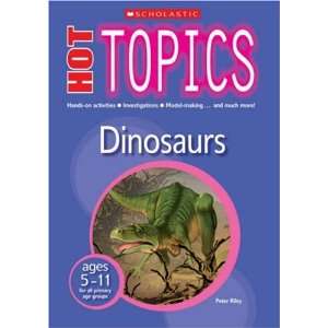  Dinosaurs (Hot Topics) (9780439945097) Peter D Riley 