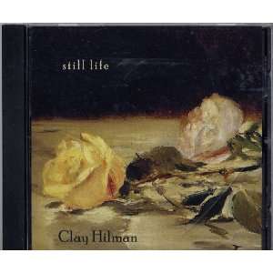  Still Life Clay Hilman Music